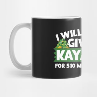 I Will Happily Give Up Kayaking Mug